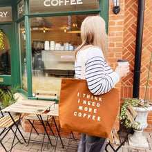 Load image into Gallery viewer, I think I need more coffee tote bag - tan
