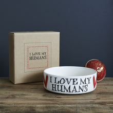 Load image into Gallery viewer, I love my humans dog bowl
