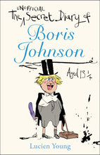 Load image into Gallery viewer, The unofficial secret diary of Boris Johnson aged 13 1/4
