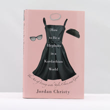 Load image into Gallery viewer, How to be a Hepburn in a Kardashian world book
