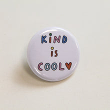 Load image into Gallery viewer, Kind is cool button badge
