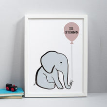 Load image into Gallery viewer, Elephant balloon 'Be strong' print only
